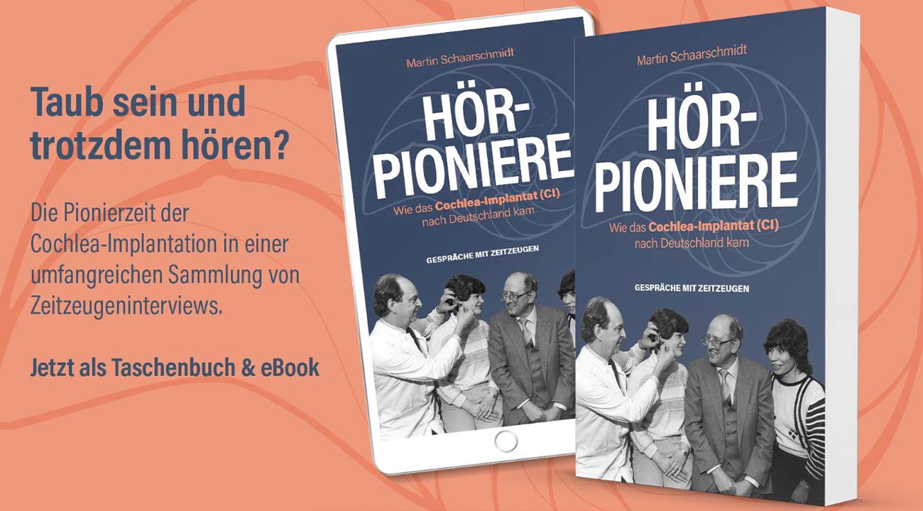 Neues Buch „Hör-Pioniere“ über die Anfänge des Cochlea Implantats