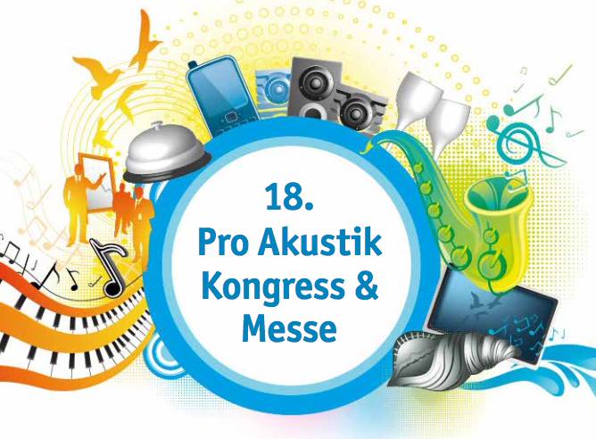 18. Pro Akustik Kongress & Messe - Innovation und Zukunft 18. Pro Akustik Kongress & Messe - Innovation und Zukunft