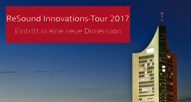 ReSound Innovations-Tour 2017 - Wir waren dabei.