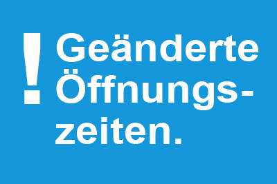 Notbetrieb Corona: geänderte Öffnungszeiten Notbetrieb Corona: geänderte Öffnungszeiten